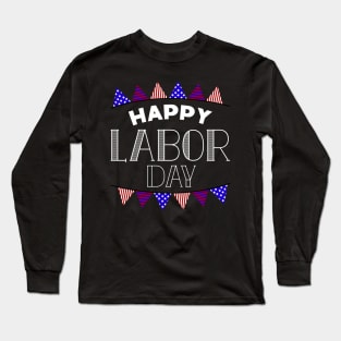 Happy Labor Day Long Sleeve T-Shirt